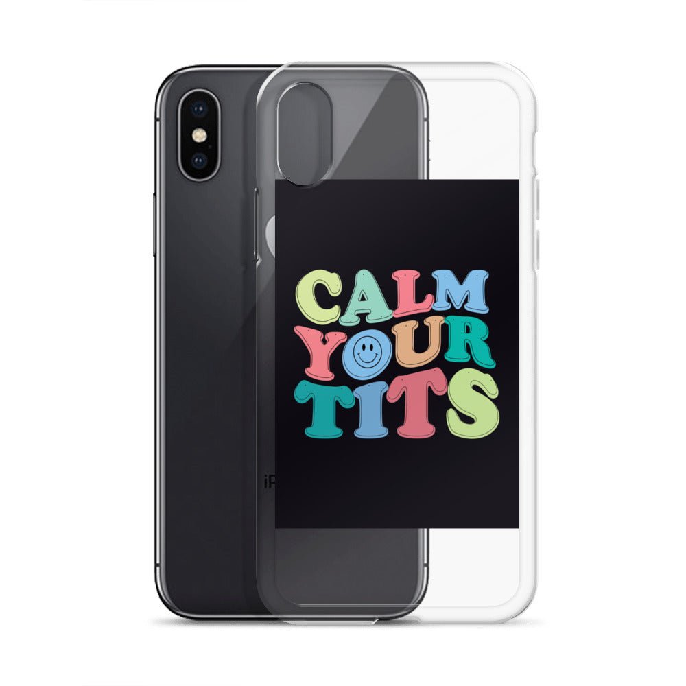 Calm Your Tits Clear Case for iPhone® - Dicks By Mail - Anonymously mail a bag of dicks