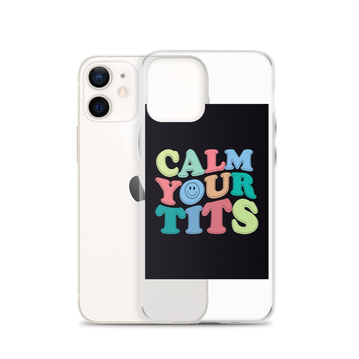 Calm Your Tits Clear Case for iPhone® - Dicks By Mail - Anonymously mail a bag of dicks