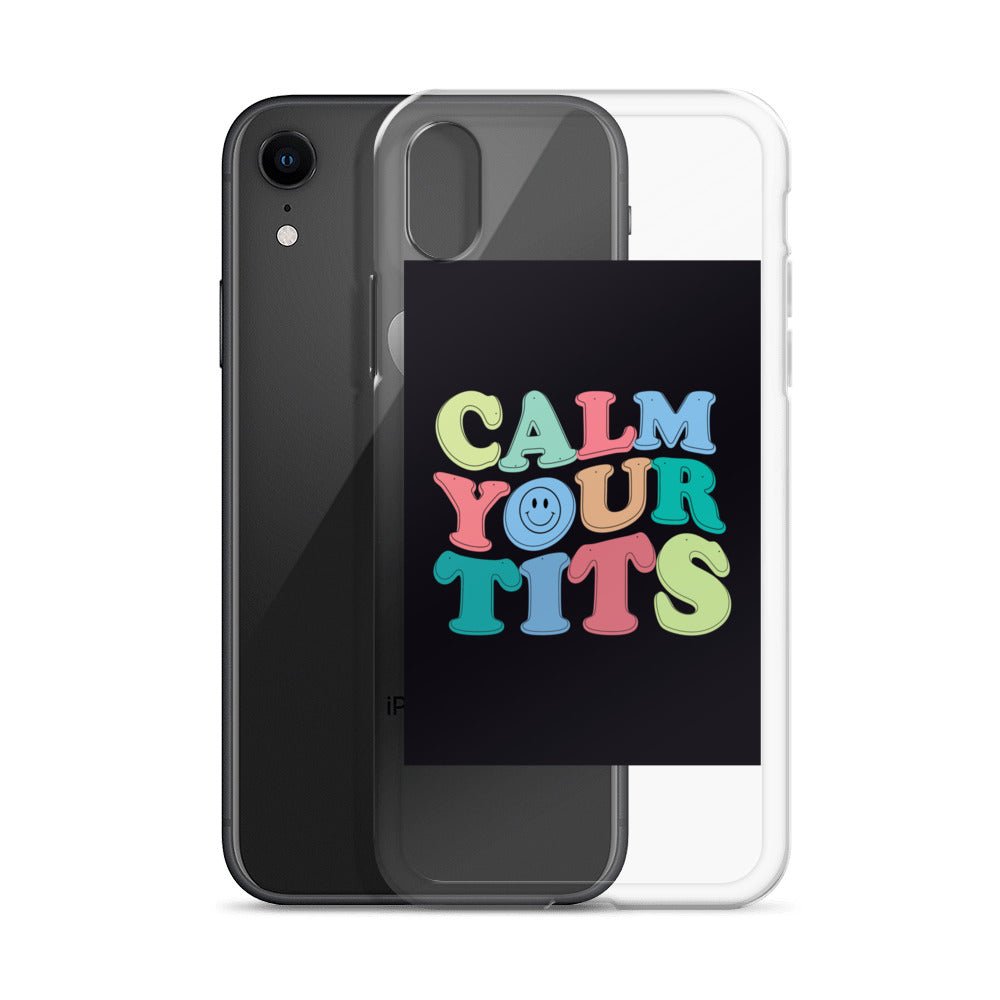 Calm Your Tits Clear Case for iPhone® - Dicks By Mail - Anonymously mail a bag of dicks