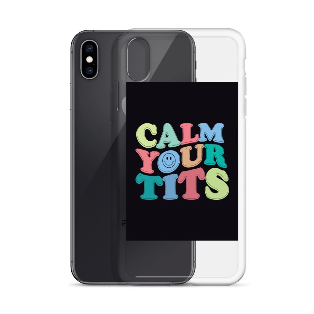 Calm Your Tits Clear Case for iPhone® - Dicks By Mail - Anonymously mail a bag of dicks