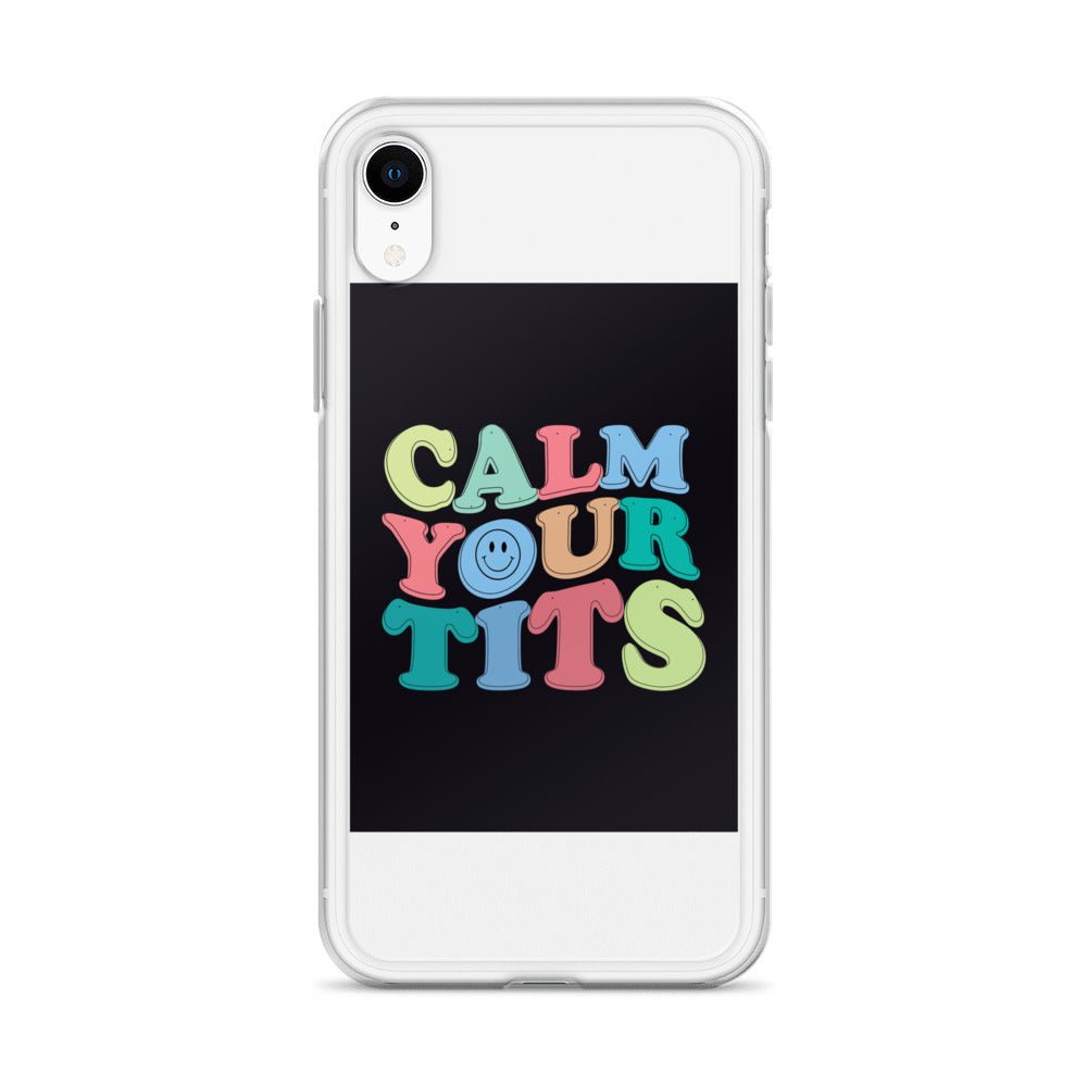 Calm Your Tits Clear Case for iPhone® - Dicks By Mail - Anonymously mail a bag of dicks