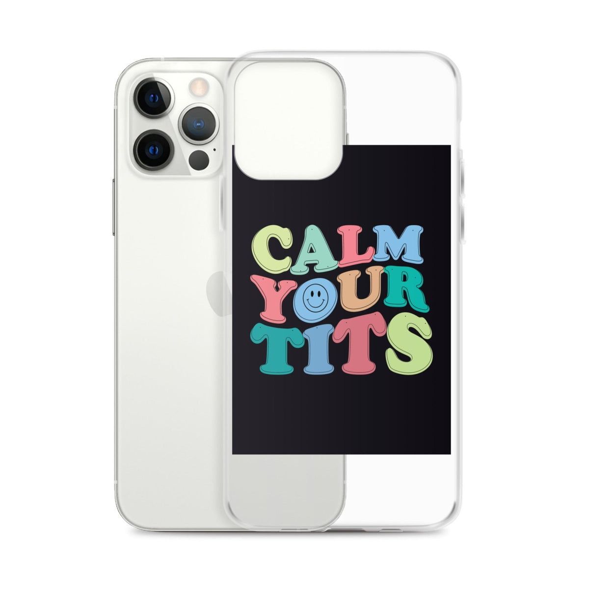 Calm Your Tits Clear Case for iPhone® - Dicks By Mail - Anonymously mail a bag of dicks