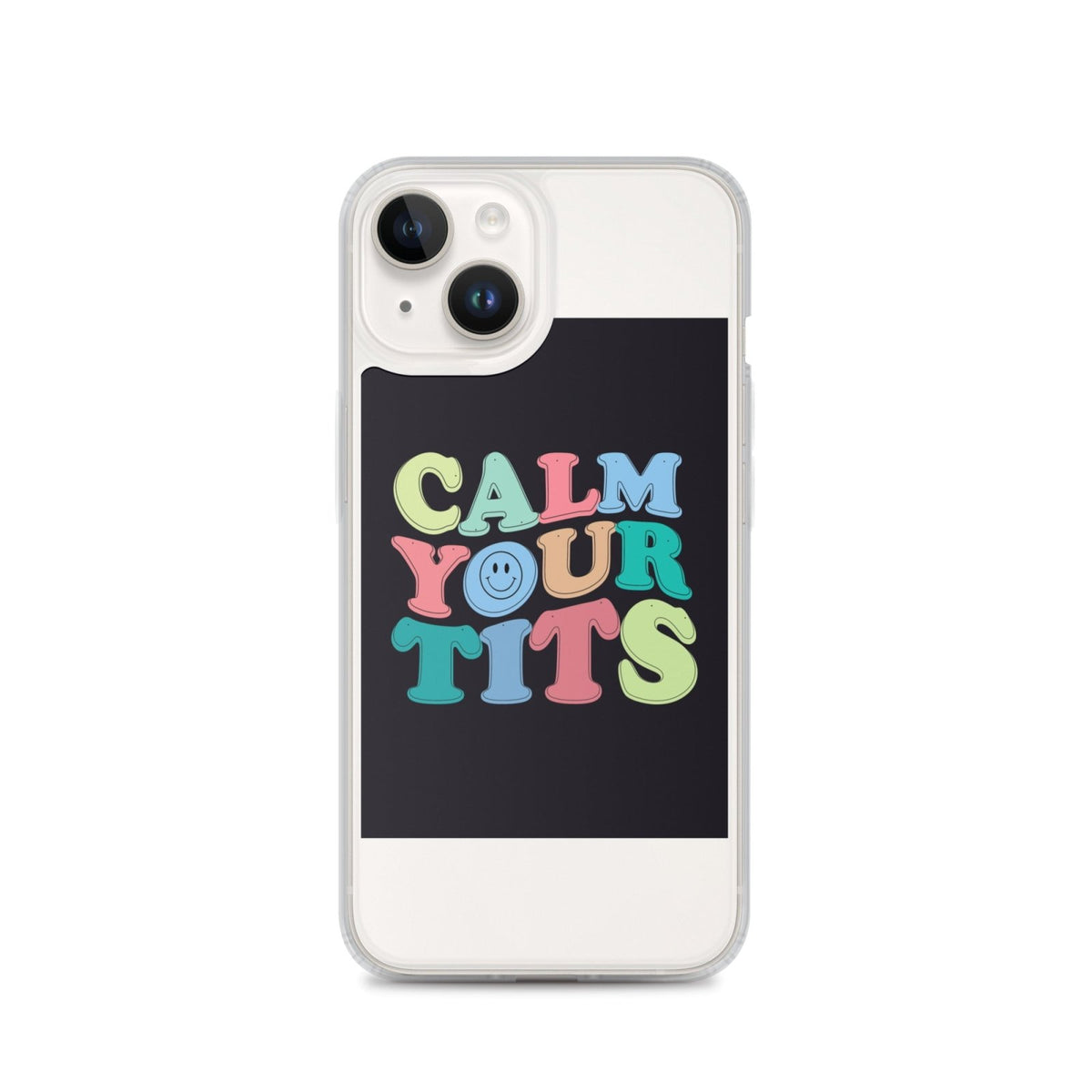 Calm Your Tits Clear Case for iPhone® - Dicks By Mail - Anonymously mail a bag of dicks