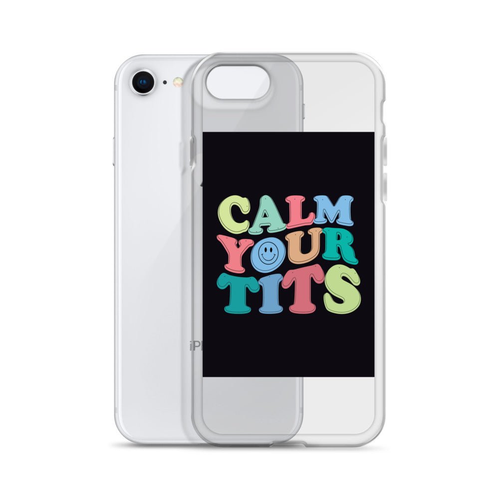 Calm Your Tits Clear Case for iPhone® - Dicks By Mail - Anonymously mail a bag of dicks