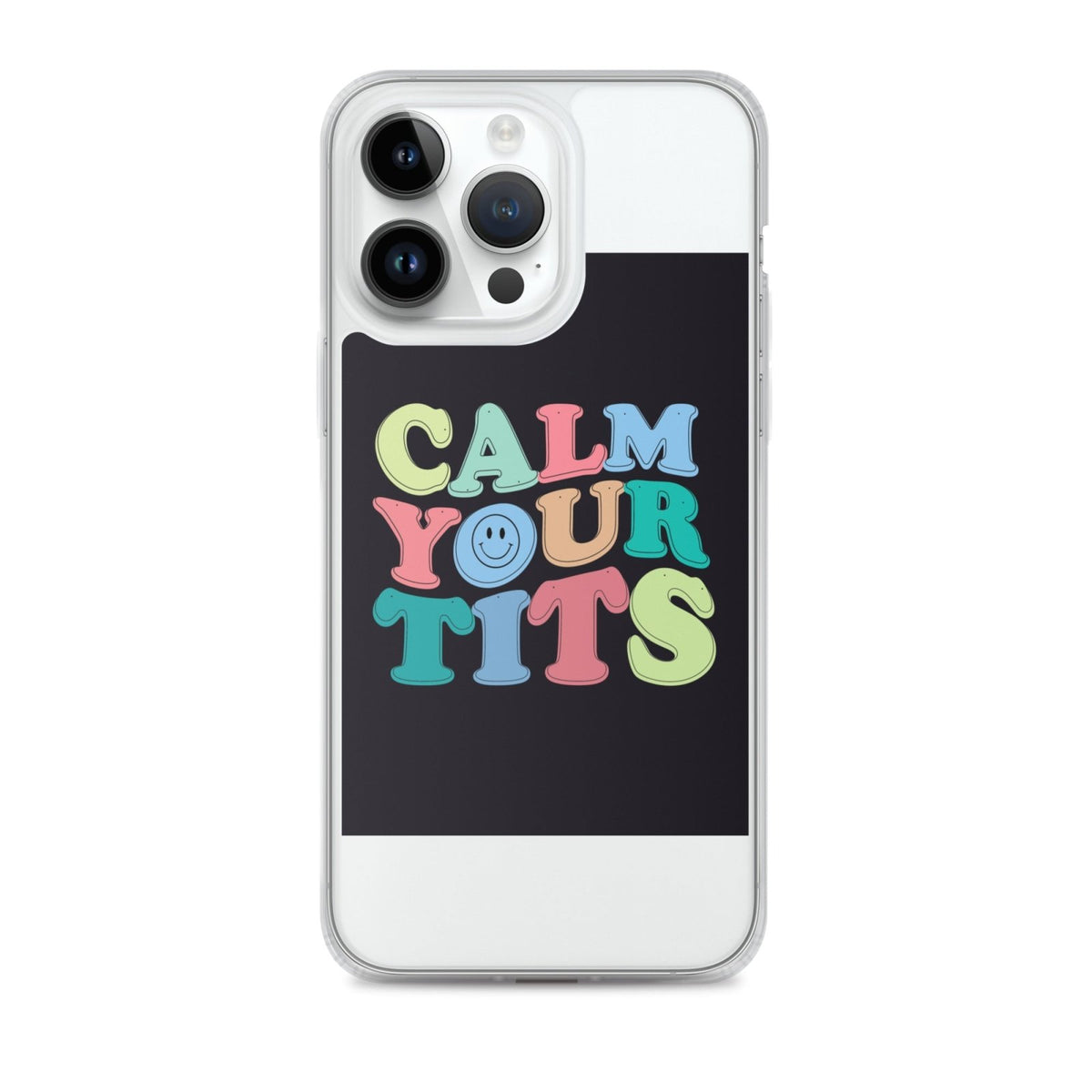 Calm Your Tits Clear Case for iPhone® - Dicks By Mail - Anonymously mail a bag of dicks
