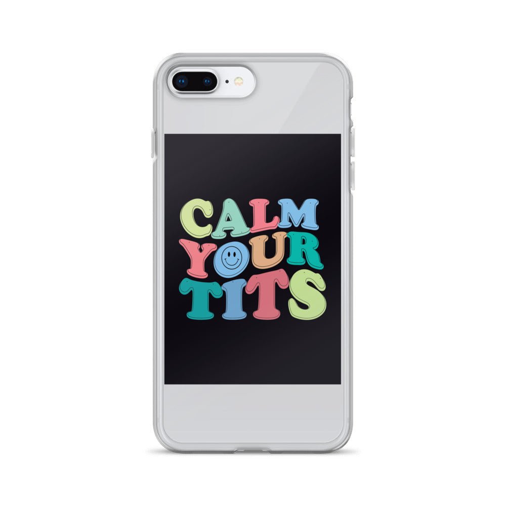 Calm Your Tits Clear Case for iPhone® - Dicks By Mail - Anonymously mail a bag of dicks