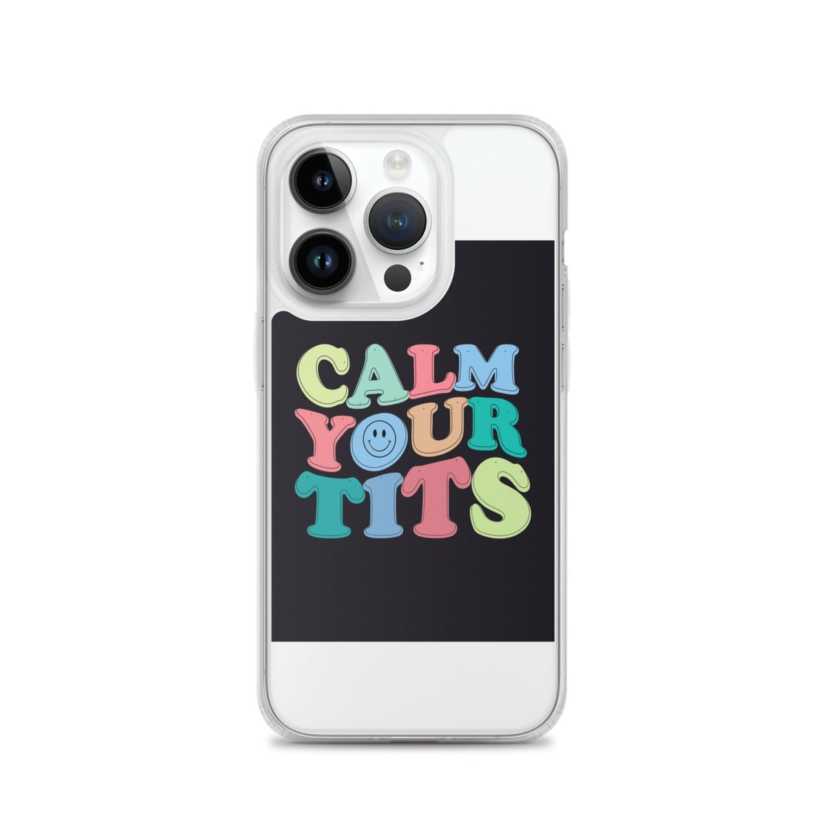 Calm Your Tits Clear Case for iPhone® - Dicks By Mail - Anonymously mail a bag of dicks
