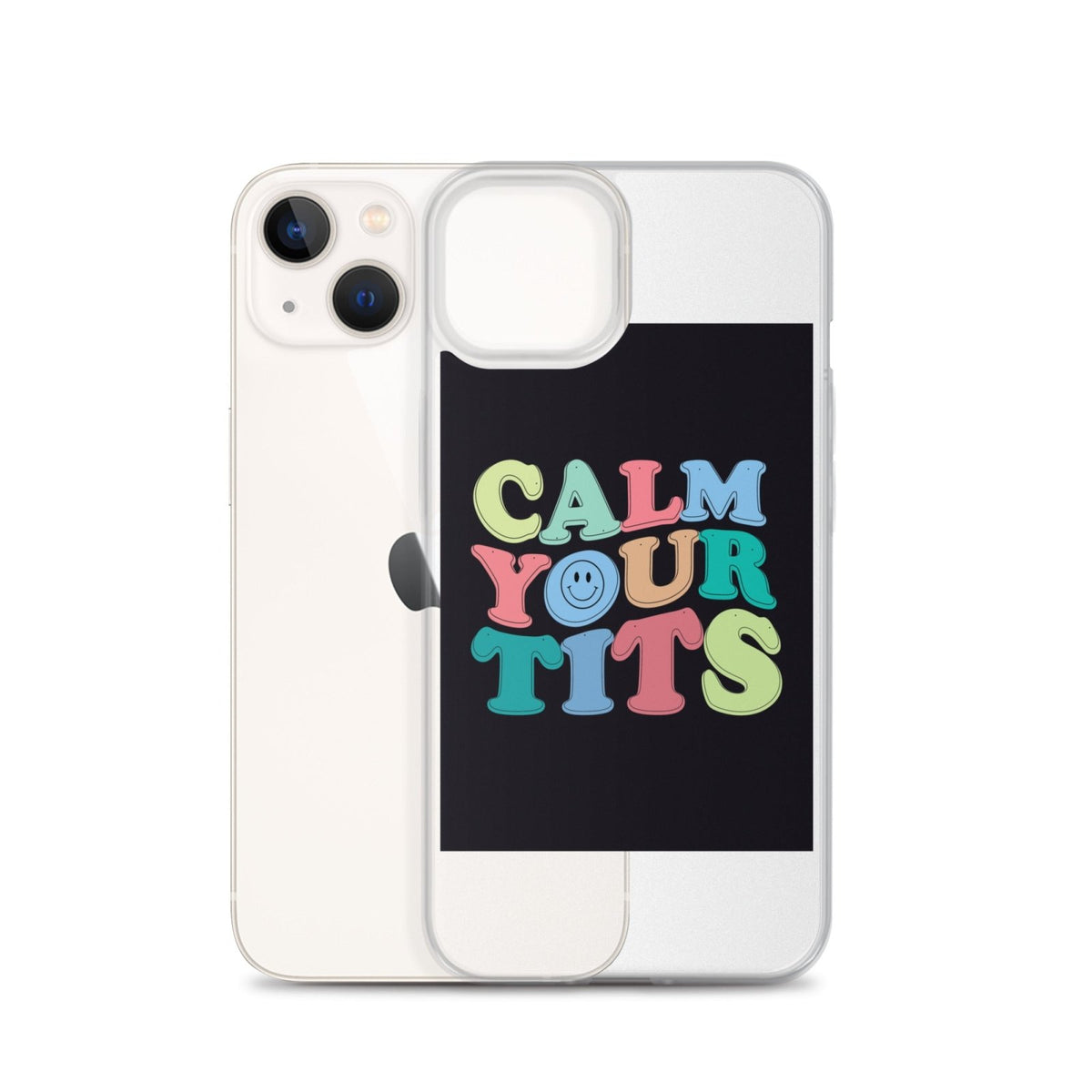 Calm Your Tits Clear Case for iPhone® - Dicks By Mail - Anonymously mail a bag of dicks
