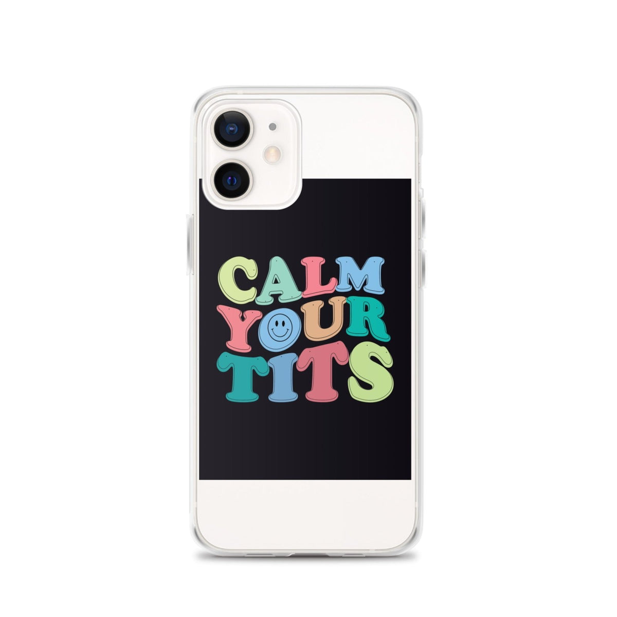 Calm Your Tits Clear Case for iPhone® - Dicks By Mail - Anonymously mail a bag of dicks