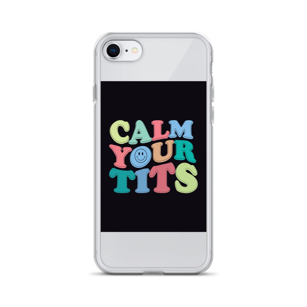 Calm Your Tits Clear Case for iPhone® - Dicks By Mail - Anonymously mail a bag of dicks