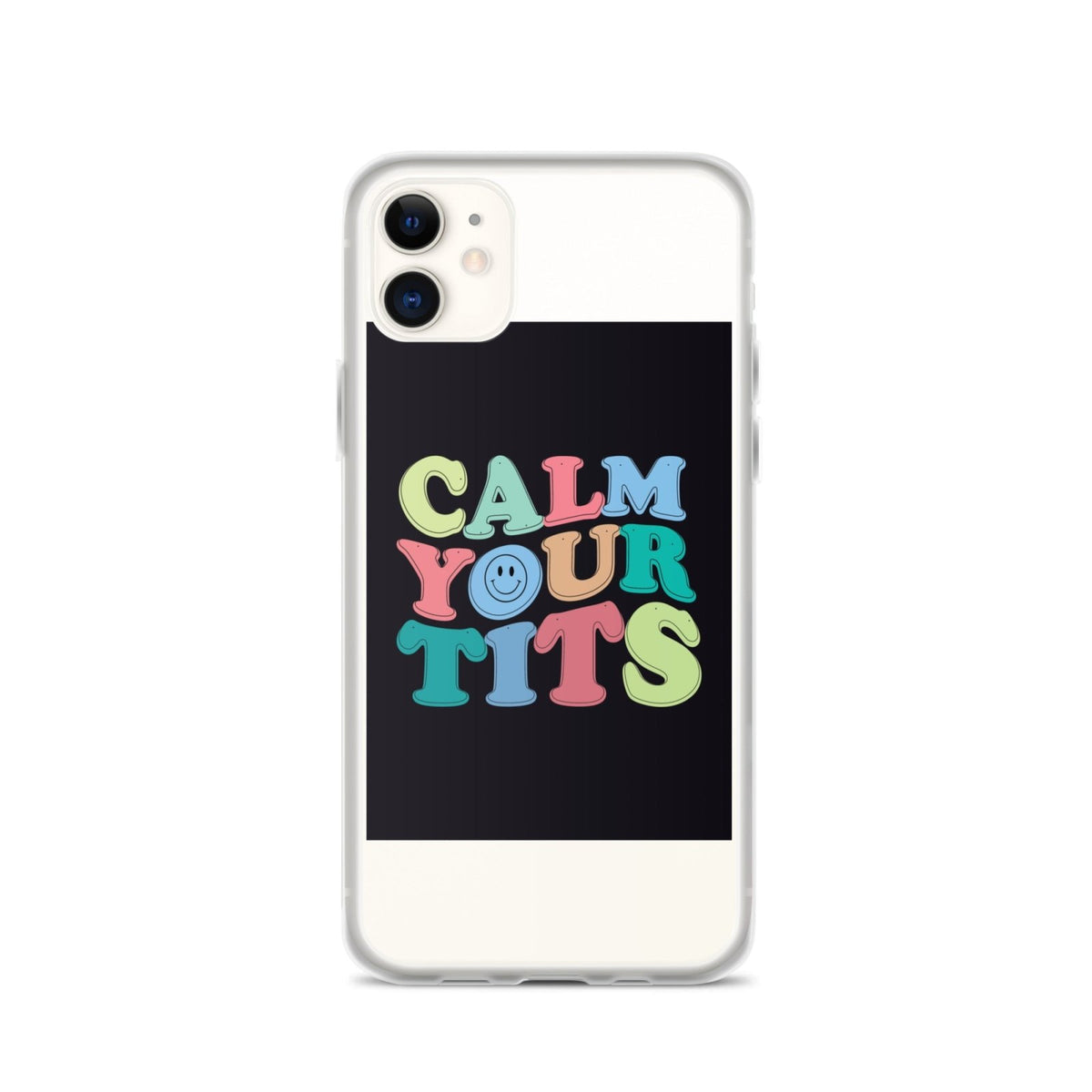 Calm Your Tits Clear Case for iPhone® - Dicks By Mail - Anonymously mail a bag of dicks