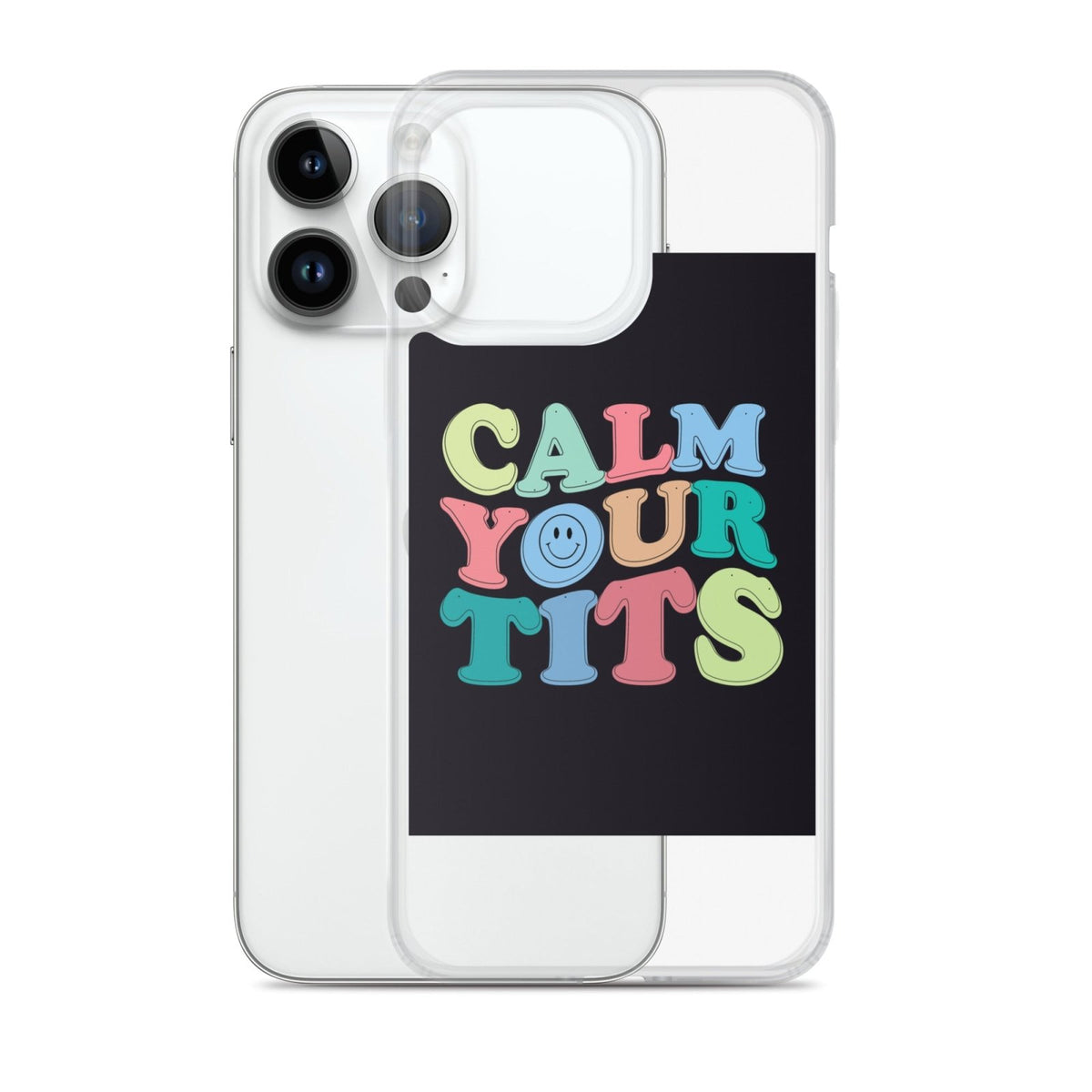Calm Your Tits Clear Case for iPhone® - Dicks By Mail - Anonymously mail a bag of dicks