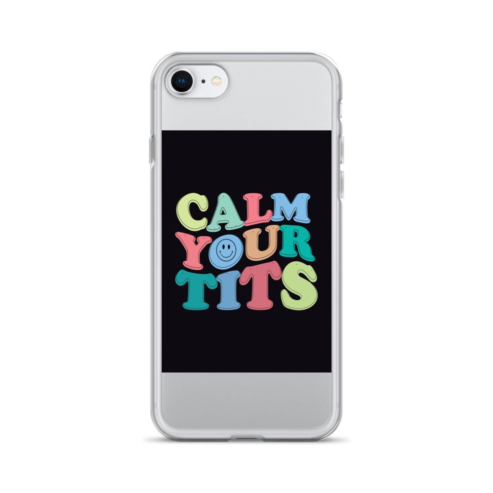 Calm Your Tits Clear Case for iPhone® - Dicks By Mail - Anonymously mail a bag of dicks