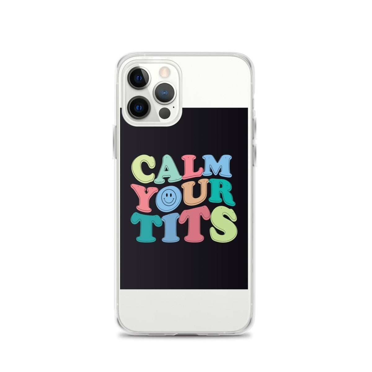 Calm Your Tits Clear Case for iPhone® - Dicks By Mail - Anonymously mail a bag of dicks