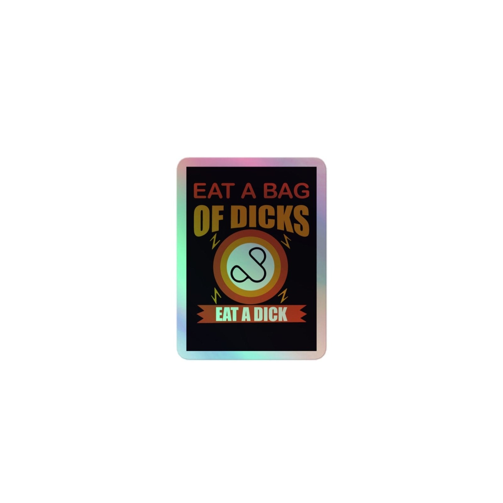 Holographic stickers - Eat a Bag of Dicks - Dicks By Mail - Anonymously mail a bag of dicks