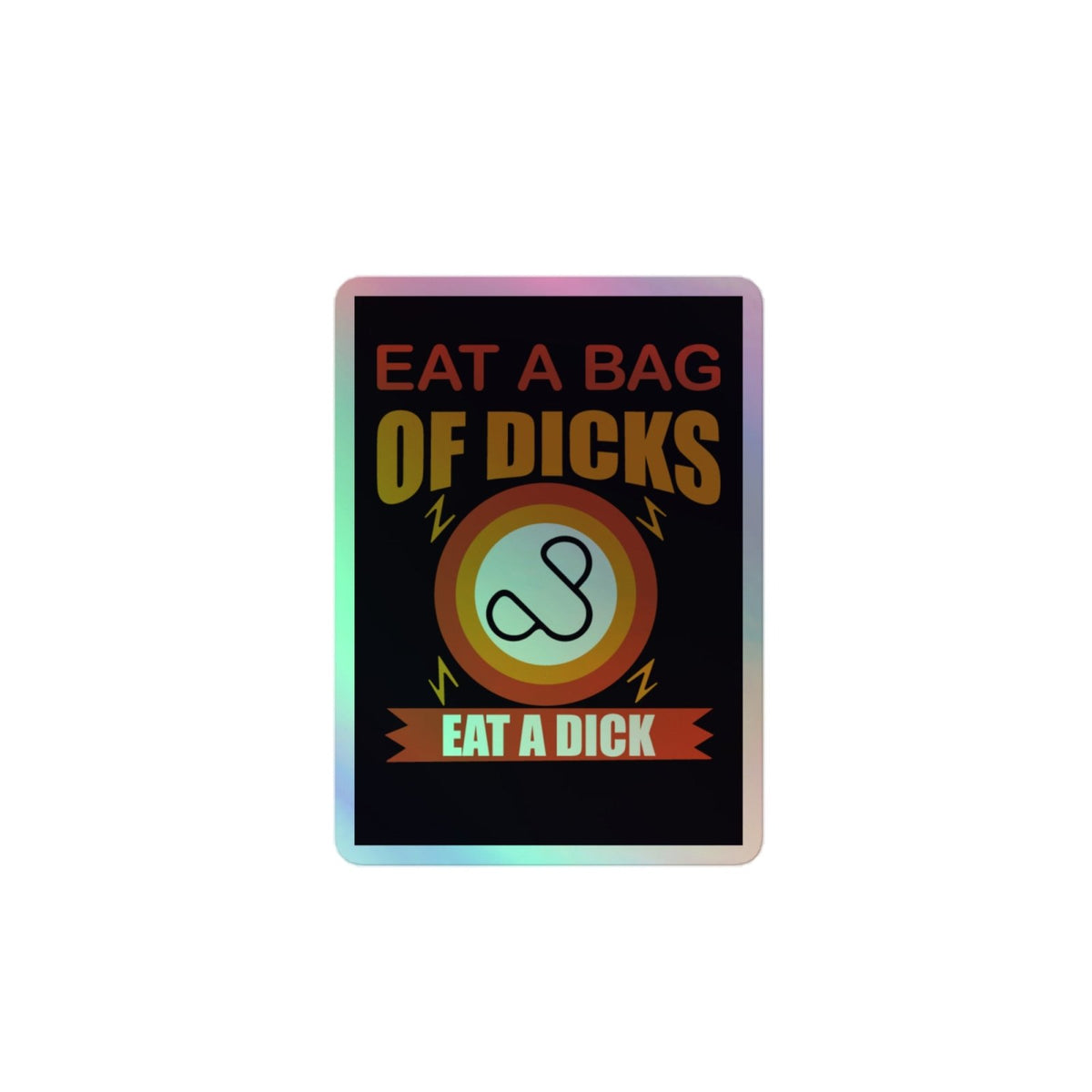 Holographic stickers - Eat a Bag of Dicks - Dicks By Mail - Anonymously mail a bag of dicks
