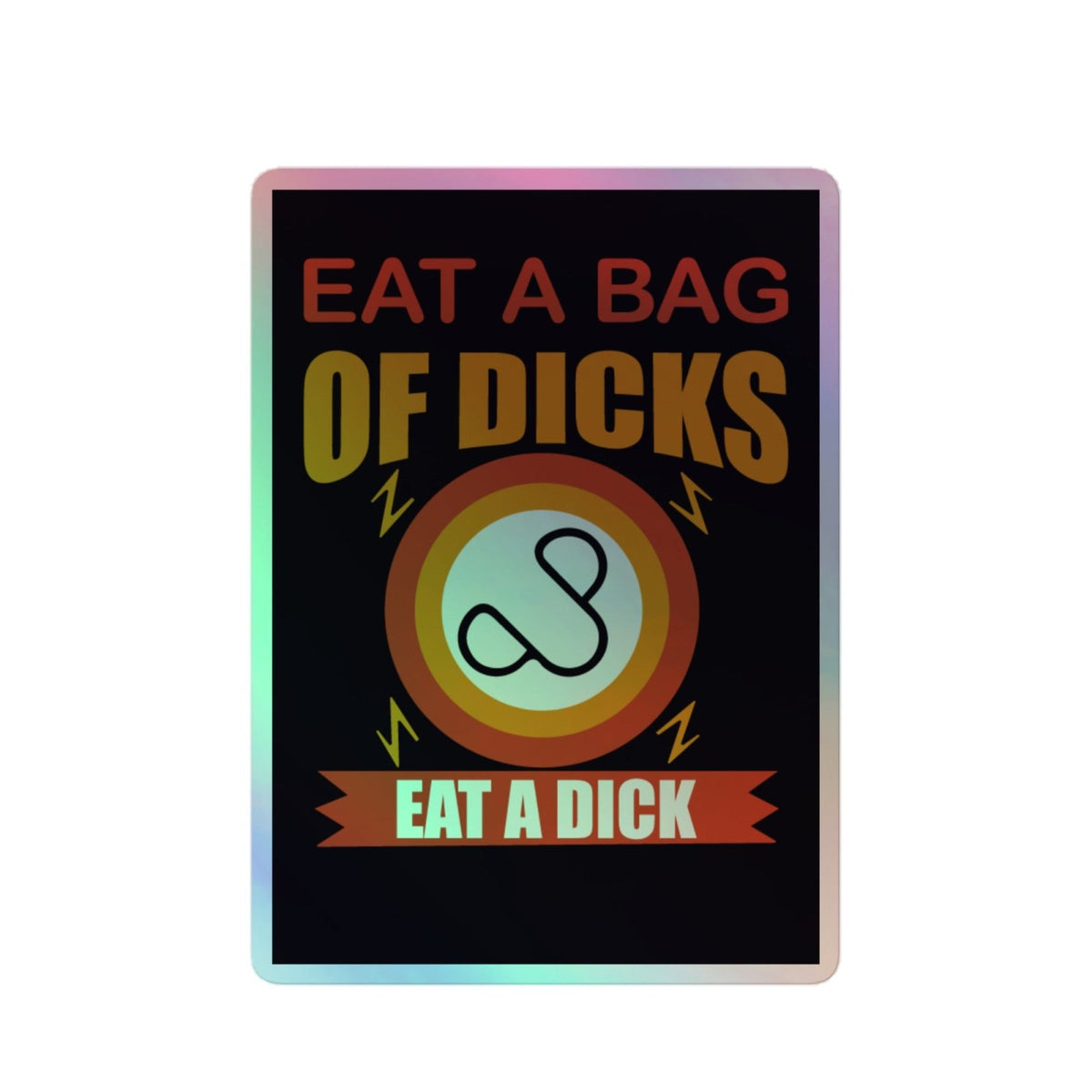Holographic stickers - Eat a Bag of Dicks - Dicks By Mail - Anonymously mail a bag of dicks