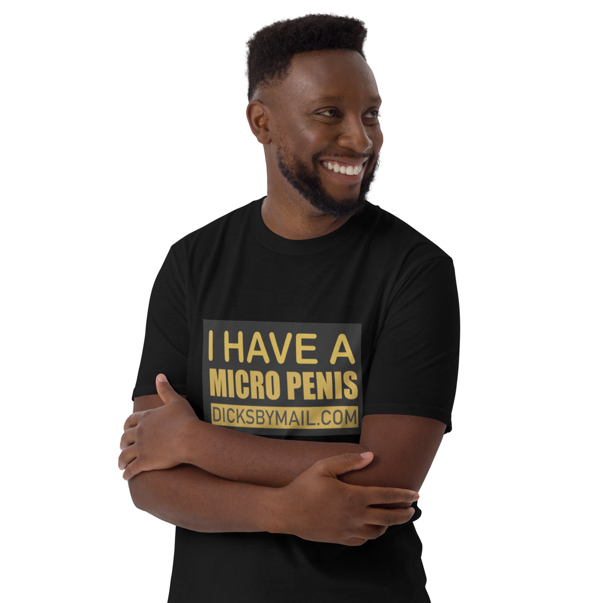 I Have a Micro-Penis Short-Sleeve Unisex T-Shirt