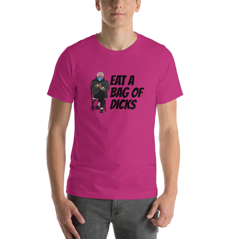Bernie Eat A Bag Of Dicks - Short - Sleeve Unisex T-Shirt - Dicks By Mail - Anonymously mail a bag of dicks