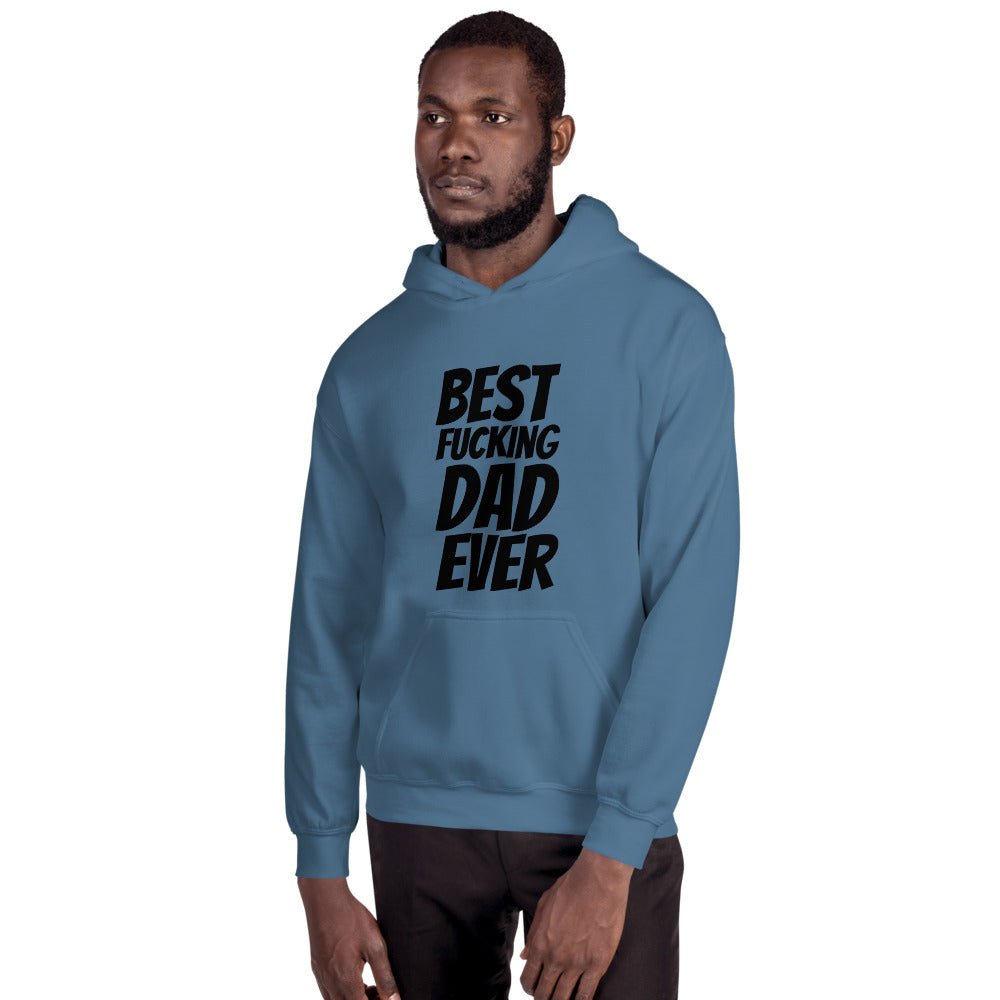 Best Fucking Dad Ever Unisex Hoodie - Dicks By Mail - Anonymously mail a bag of dicks