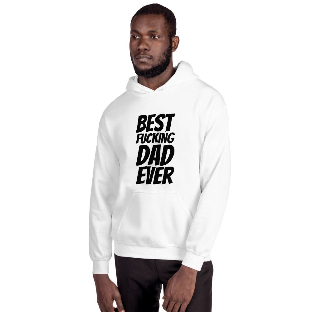 Best Fucking Dad Ever Unisex Hoodie - Dicks By Mail - Anonymously mail a bag of dicks