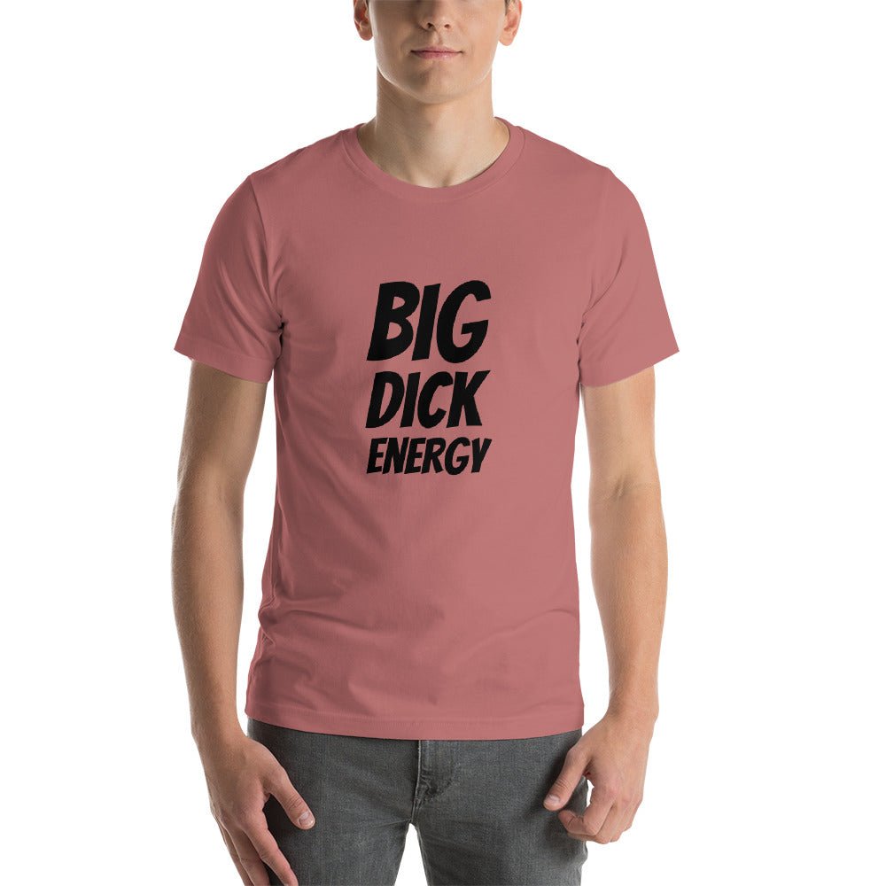 Big Dick Energy Short - Sleeve Unisex T-Shirt - Dicks By Mail - Anonymously mail a bag of dicks