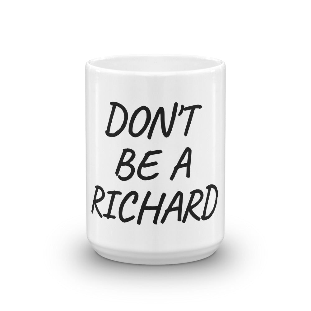Don&#39;t Be a Richard - Mug - Dicks By Mail - Anonymously mail a bag of dicks