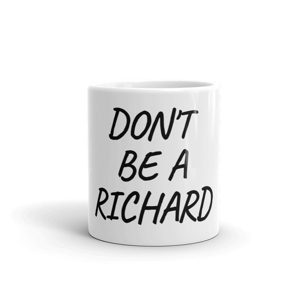 Don't Be a Richard - Mug - Dicks By Mail - Anonymously mail a bag of dicks