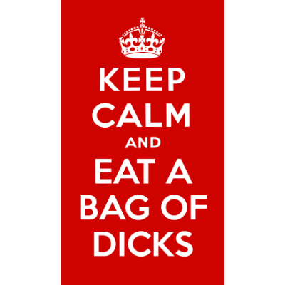 Keep Calm and Eat a Bag of Dicks Magnet - Dicks By Mail - Anonymously mail a bag of dicks