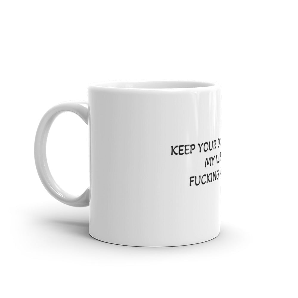 KEEP YOUR DICK OUT OF MY WIFE&#39;S FUCKING MOUTH - WILL SMITH OSCARS MUG - Dicks By Mail - Anonymously mail a bag of dicks
