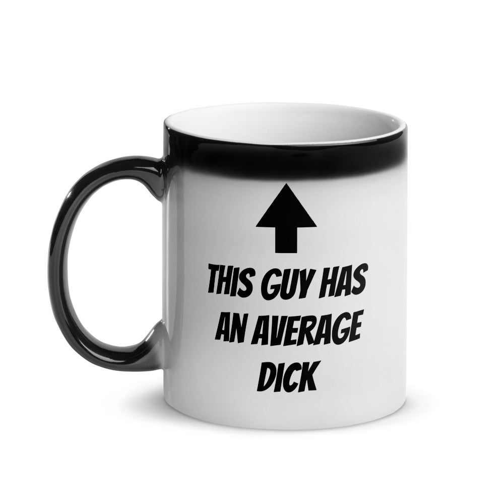 This Guy Has An Average Dick - Glossy Magic Mug - Dicks By Mail -  Anonymously mail a bag of dicks