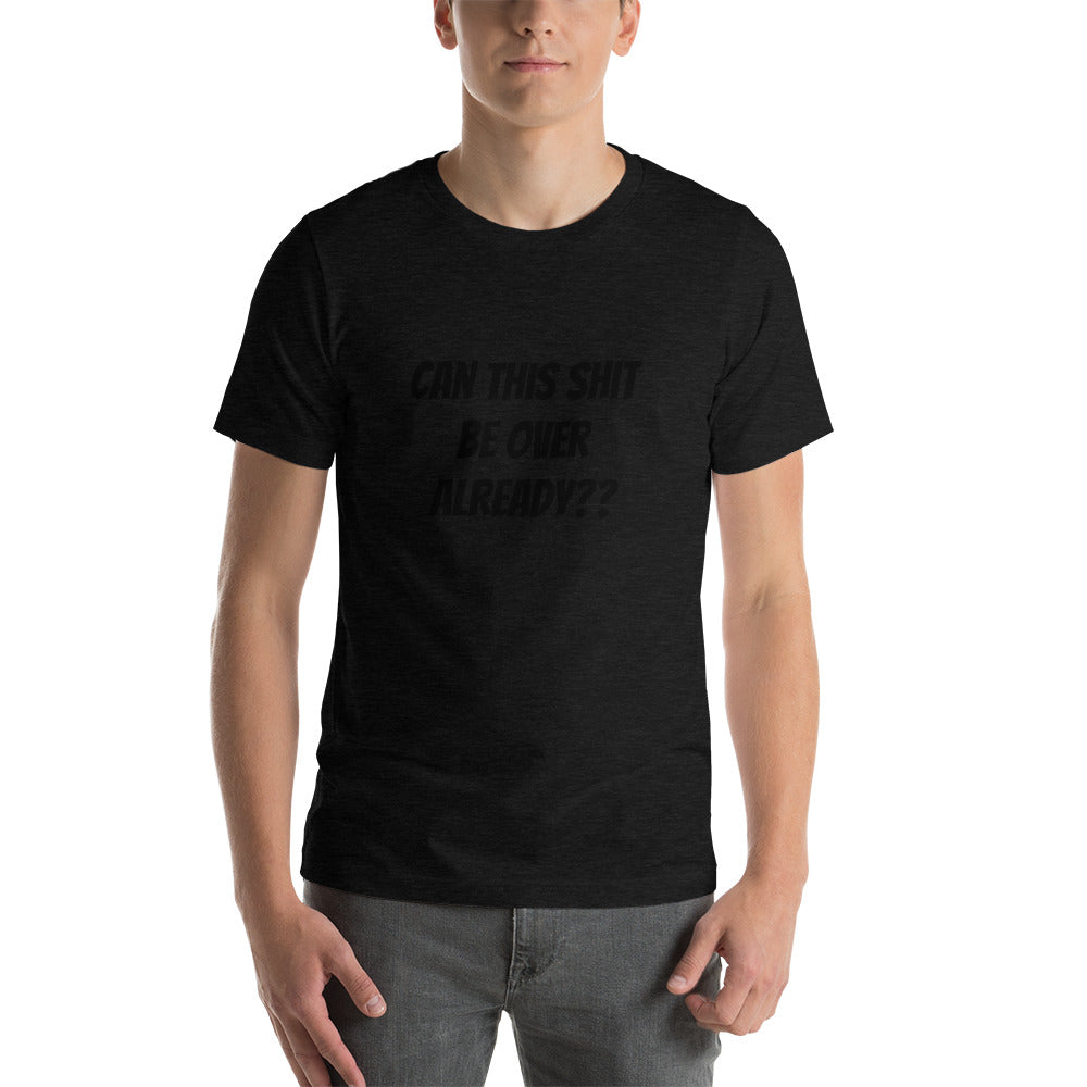 Can This Shit Be Over? - Short-Sleeve Unisex T-Shirt