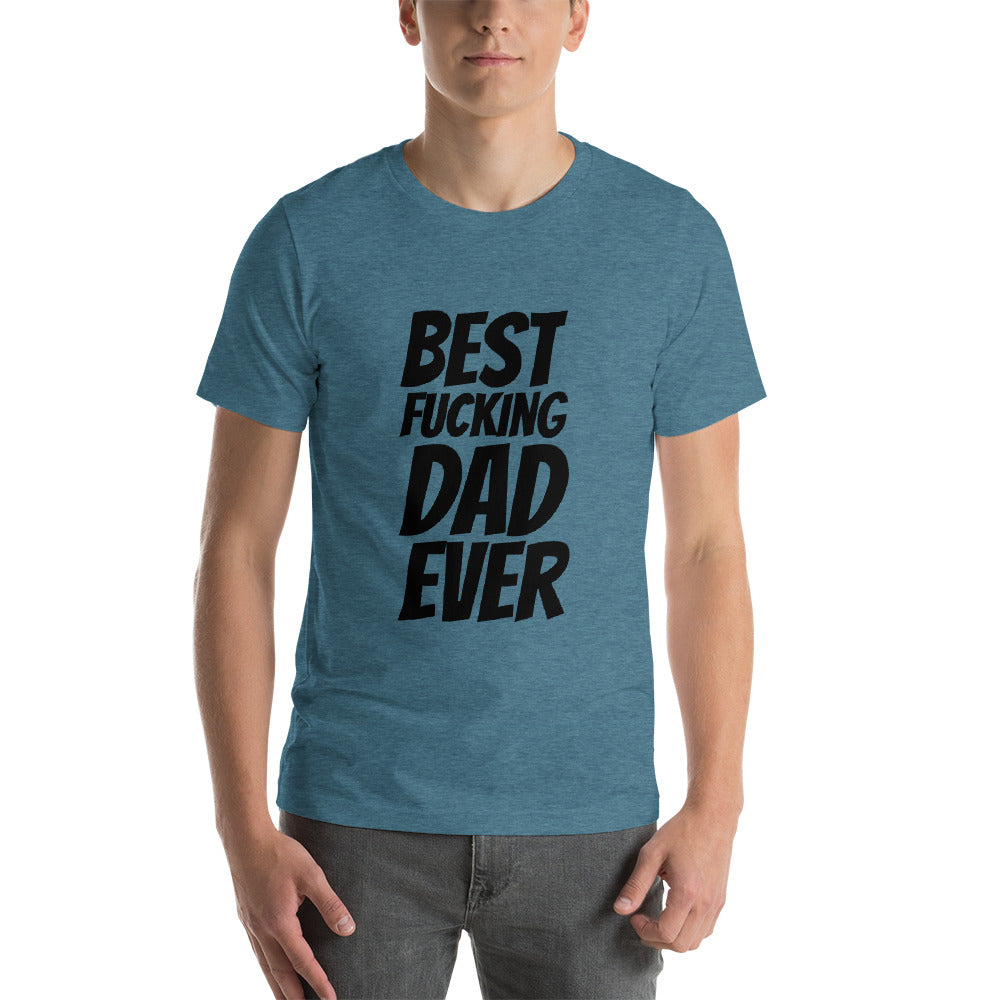 Best Fucking Dad Ever Short-Sleeve Unisex T-Shirt