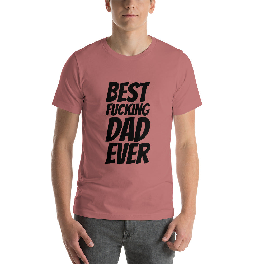 Best Fucking Dad Ever Short-Sleeve Unisex T-Shirt