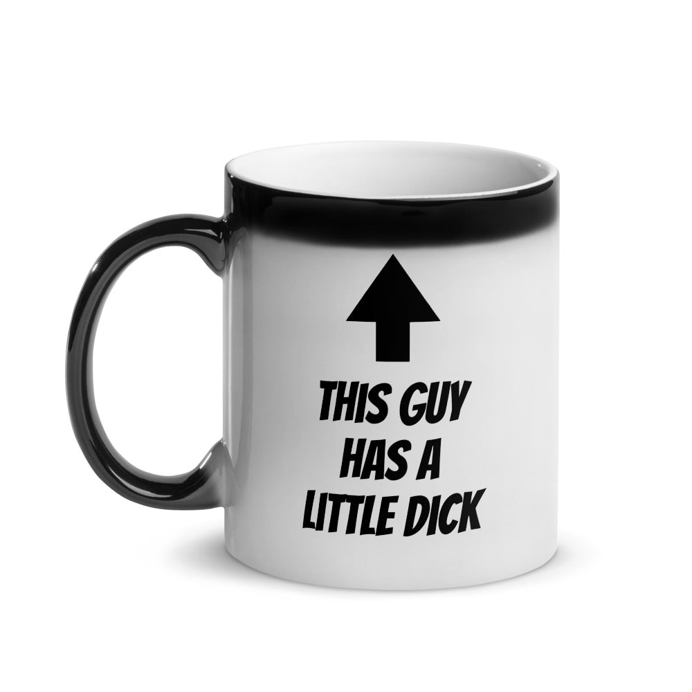 This Guy Has A Little Dick - Color Changing Mug - Dicks By Mail - Anonymously mail a bag of dicks